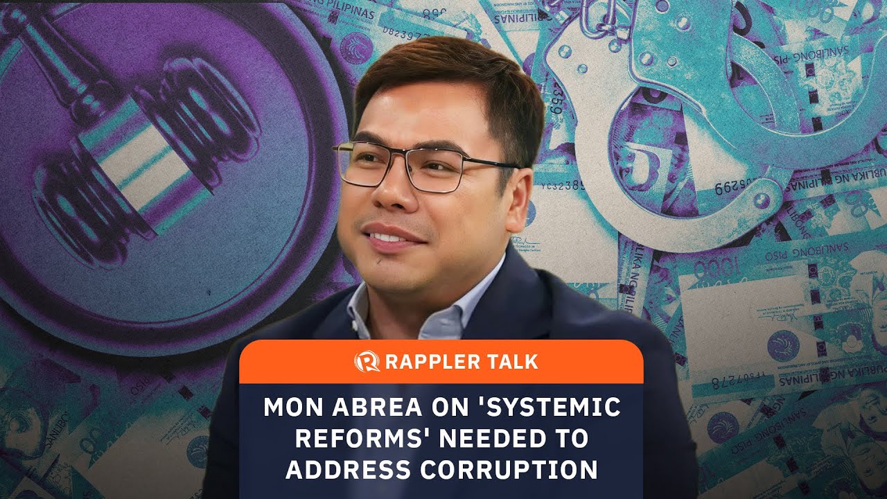 Rappler Talk: Mon Abrea on ‘systemic reforms’ needed to fight corruption