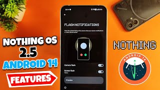 Nothing OS 2.5 Android 14 Based New Features and Changes - Flash Notifications, Battery Usage UI ?