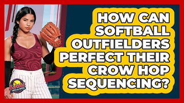 How Can Softball Outfielders Perfect Their Crow Hop Sequencing? - Softball Basics and Beyond