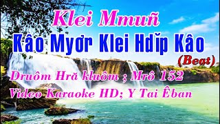 kâo myơr klei hdĭp kâo_Druôm hră kluôm Mrô 152_karaoke -Beat Y Mão Buôn Yă