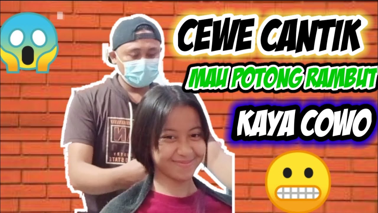 cewe cantik rambutnya mau dipotong seperti cowo