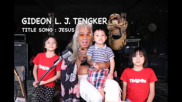 GIDEON LOUIS JOAN TENGKER VIDEO KLIP TERBARU JESUS
