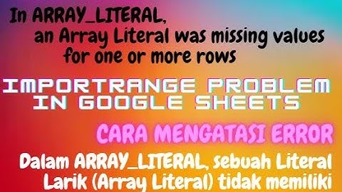 HOW TO FIX ERRORS : In ARRAY_LITERAL, an Array Literal was missing values for one or more rows