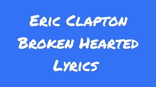 Eric Clapton Broken Hearted Lying