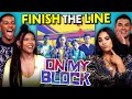 Can The On My Block Cast Finish The On My Block Line React Can The On My Block Cast Finish The On My Block Line React