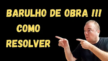 Que horas pode começar a fazer barulho em uma obra?