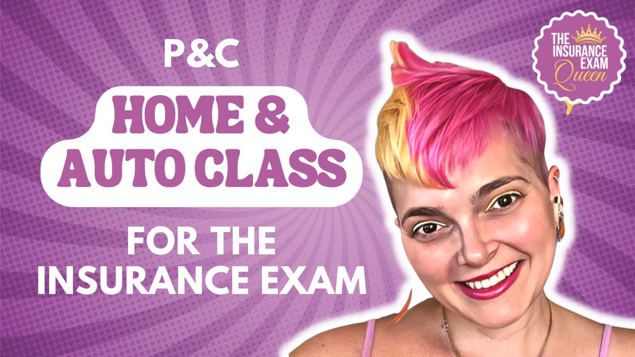 Property & Casualty Insurance Exam: Home & Auto Class