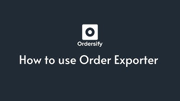 [GUIDE] How to use Order Exporter - Ordersify