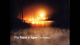 Filip Topol & Agon Orchestra - Brutální lyrika