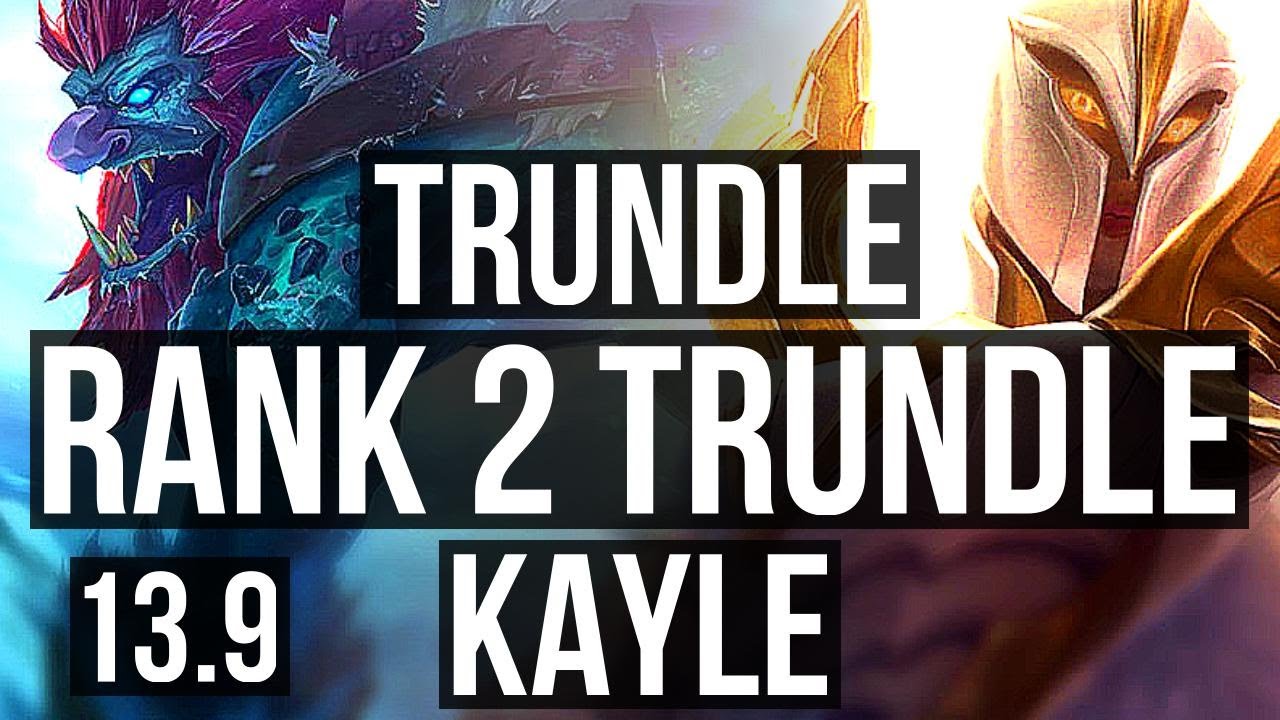 TRUNDLE vs KAYLE (TOP) | Rank 2 Trundle, 1.5M mastery, 3/1/5 | TR Challenger | 13.9