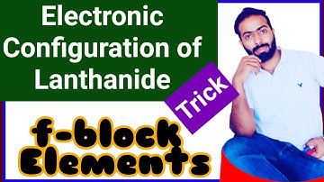 Electronic configuration of lanthanides || lanthanides || f-block elements