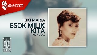 Kiki Maria - Esok Milik Kita ( Karaoke Video) | No Vocal