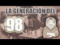 La Generación del 98: Historia/Características/Representantes