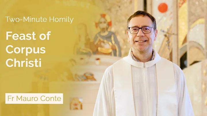 Feast of Corpus Christi - Two-Minute Homily: Fr Ma...