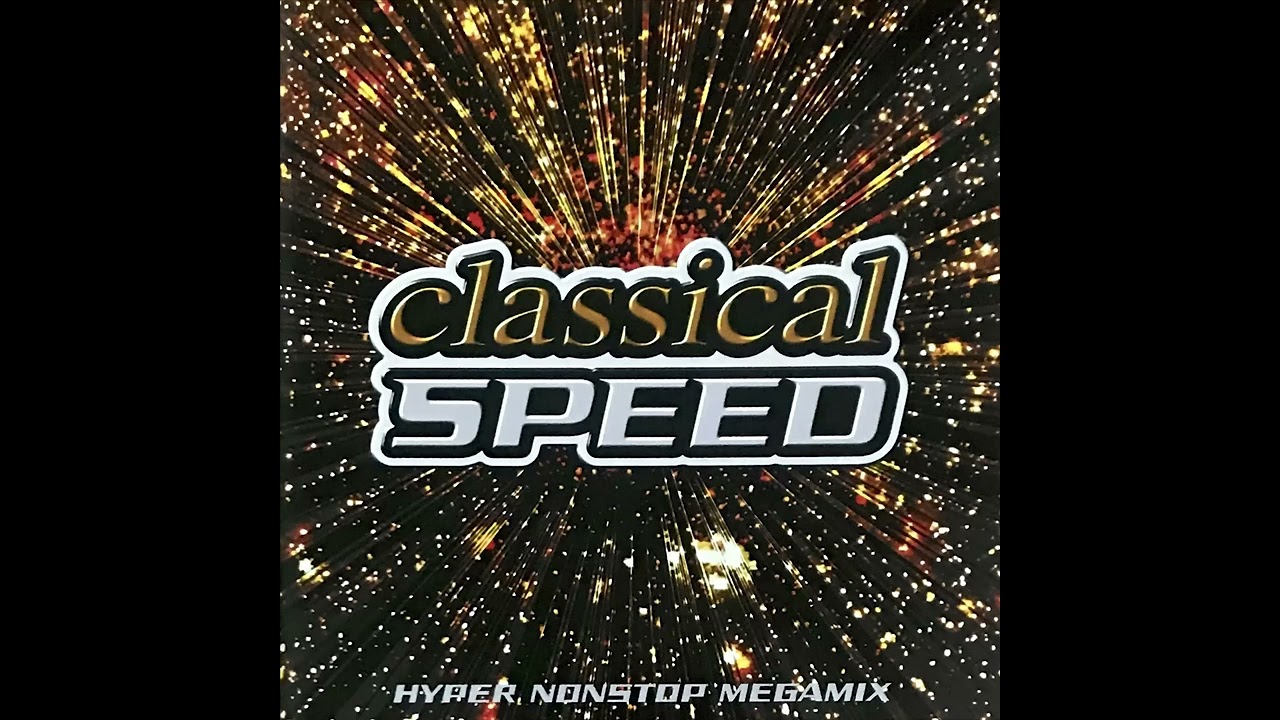 Classical SPEED (HYPER NONSTOP MEGAMIX) = クラシカル・スピード（ハイパーノンストップメガミックス