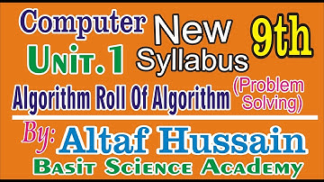 Algorithm and Roll Of Algorithm In Problem Solving U.1 Computer Science Class  9th By Altaf hussain.
