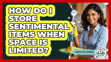 How Do I Store Sentimental Items When Space Is Limited? - Homekeeping Handbook