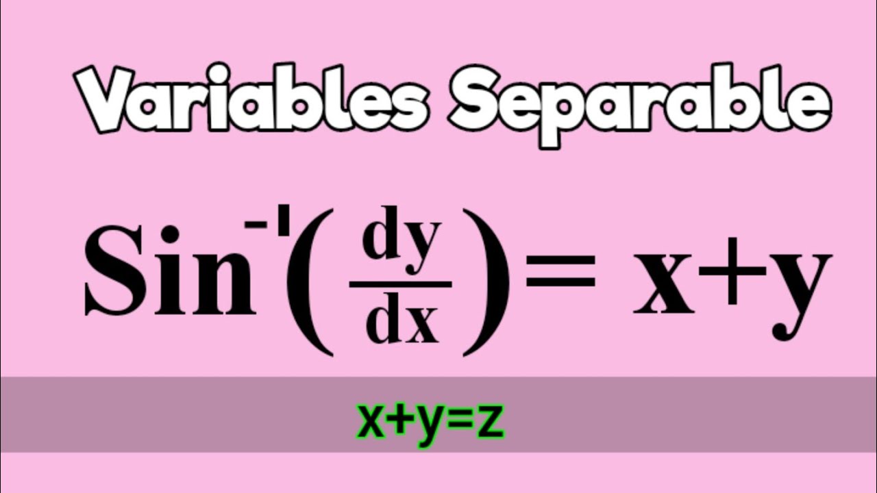 arcsin(dy/dx)=x+y #VariablesSeparable #DifferentialEquations L390 - YouTube