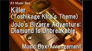 Killer (Yoshikage Kira's Theme)/JoJo's Bizarre Adventure: Diamond Is Unbreakable [Music Box]