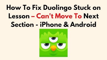 How To Fix Duolingo Stuck on Lesson – Can