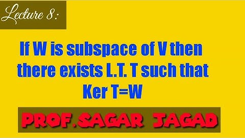 For every subspace there exists a linear map T such that kernel of T is that Subspace.