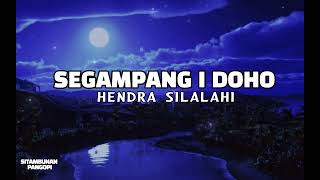 SEGAMPANG I DOHO(lirik)_Hendra Silalahi|cipt.Armend Hutagalung