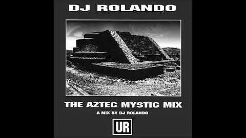 DJ Rolando - The Aztec Mystic Mix (Full Mix)