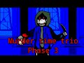 Murder Time Trio PHASE 3 (animation)