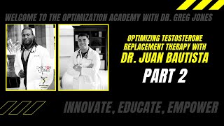 EP 7 - Part 2: Testosterone Replacement Therapy Optimization with Dr. Juan Bautista