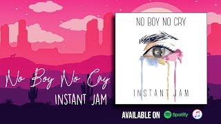 Instant Jam - No Boy No Cry (Lyric Video)