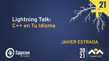 Lightning Talks: C++ en Tu Idioma - Javier Estrada - CppCon 2021