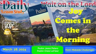 Joy Comes in the Morning | Daily Sabbath School Lesson 13 | Quarter 1 2024