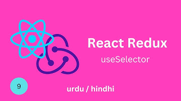 React Redux Tutorials - 9-  useSelector hook | React Redux in Urdu Hindhi