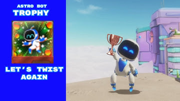 Let’s Twist Again. Trophy Guide | Astro Bot