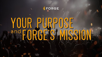 Your Purpose and Forge