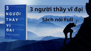 [Sách Nói] BA NGƯỜI THẦY VĨ ĐẠI - FULL | ROBIN SHARMA | TRẦN NGỌC SAN | ĐỌC SÁCH VÀ CHIA SẺ