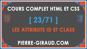 COURS COMPLET HTML ET CSS [23/71] - Les attributs id et class