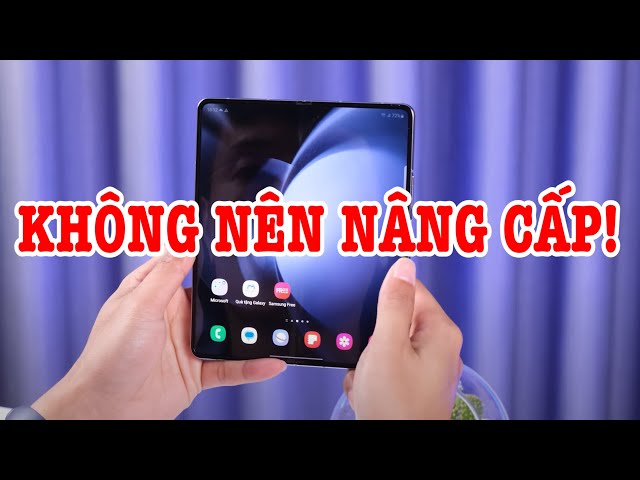 So sánh Galaxy Z Fold 5 vs Galaxy Z Fold 4 : KHÔNG NÊN NÂNG CẤP