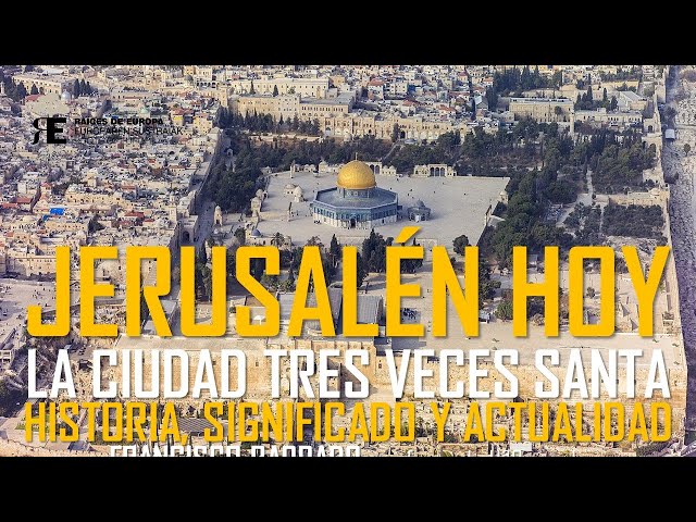 Jerusalén. La ciudad tres veces santa: historia, significado y actualidad. Francisco Barrado