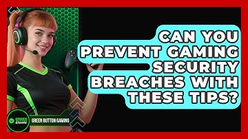 Can You Prevent Gaming Security Breaches With These Tips? - Green Button Gaming