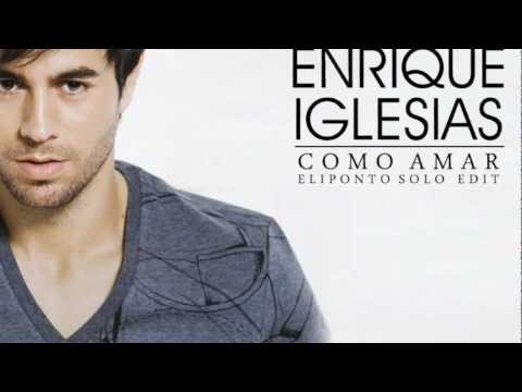 Enrique Iglesias - Como Amar (Eliponto Solo Edit)