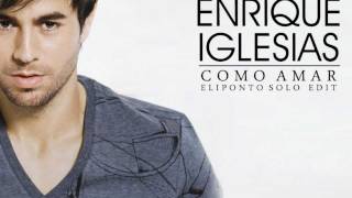 Video thumbnail of "Enrique Iglesias - Como Amar (Eliponto Solo Edit)"