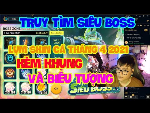 [LMHT] REVIEW SỰ KIỆN TRUY TÌM SIÊU BOSS | CƠ HỘI SỞ HỮU SKIN CÁ THÁNG 4 NĂM 2021 KÈM KHUNG TẢI TRẬN