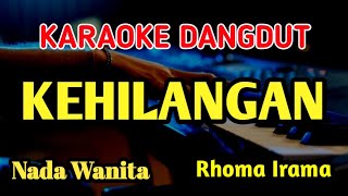 KEHILANGAN - RHOMA IRAMA || KARAOKE NADA WANITA