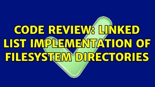 Code Review: Linked List implementation of FileSystem directories (2 Solutions!!)