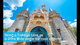 HOW TO PHOTOGRAPHY : Using a Fisheye as a Wide Angle lens | Disney Photography | Cool Effects