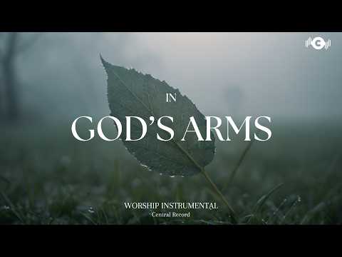 IN GOD'S ARMS - Soaking worship instrumental | Prayer and Devotional