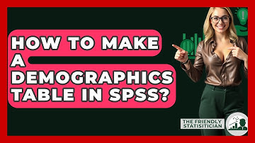 How To Make A Demographics Table In SPSS? - The Friendly Statistician
