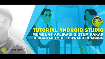 Android Studio : Membuat Aplikasi Sistem Pakar Dengan Metode Forward Chaining
