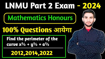 PART 2 MATHS HONOURS PAPER 3 VVI QUESTION LNMU | Find The Perimeter Of The Curve x⅔ + y⅔ = a⅔ |